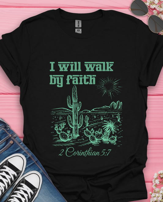 I Will Walk By Faith  T-Shirt