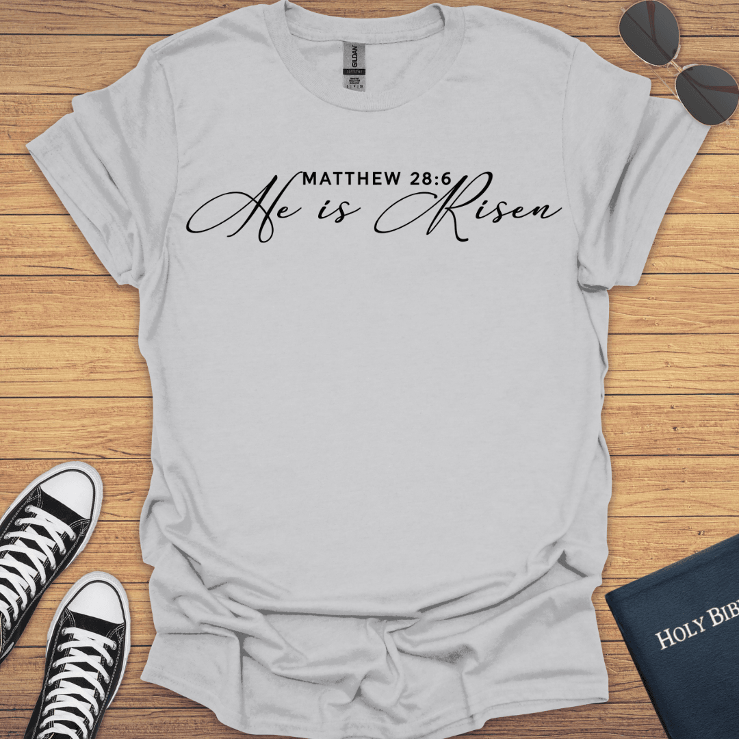 He is Risen Matthew 28:6 T-Shirt - Christian Clothes
