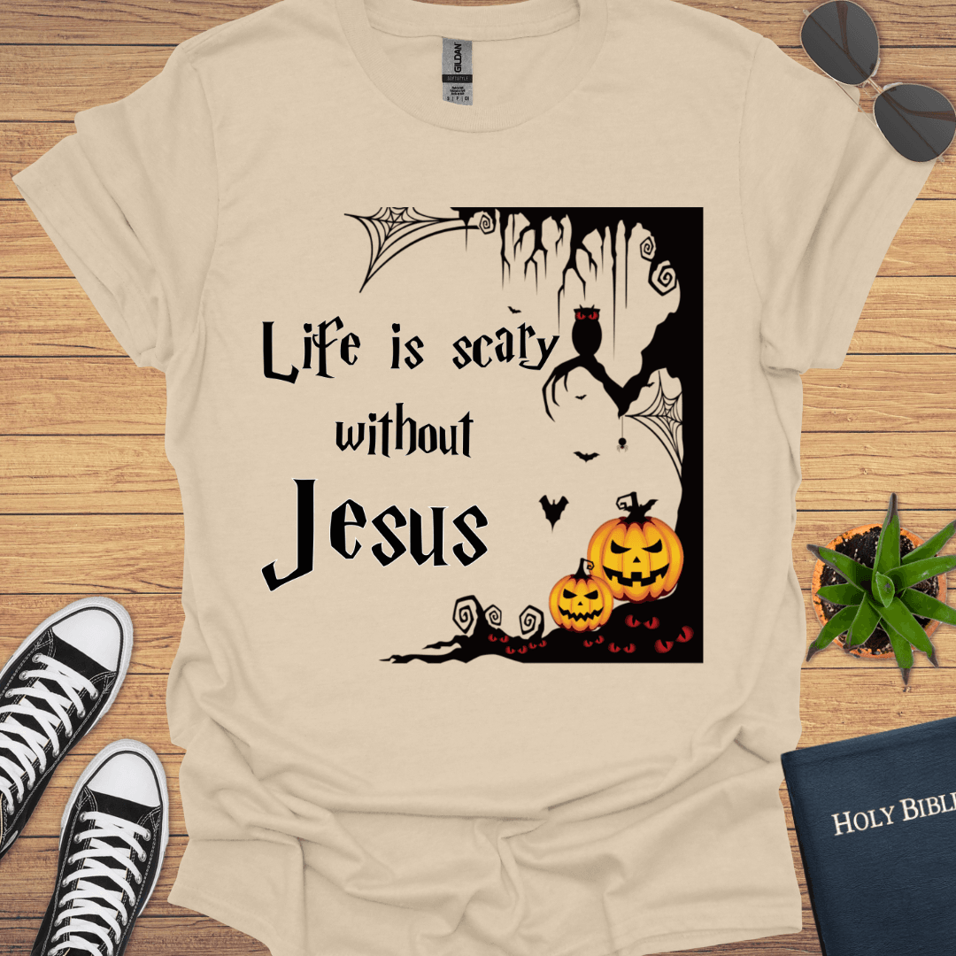 Life is Scary without Jesus T-Shirt - Christian Clothes