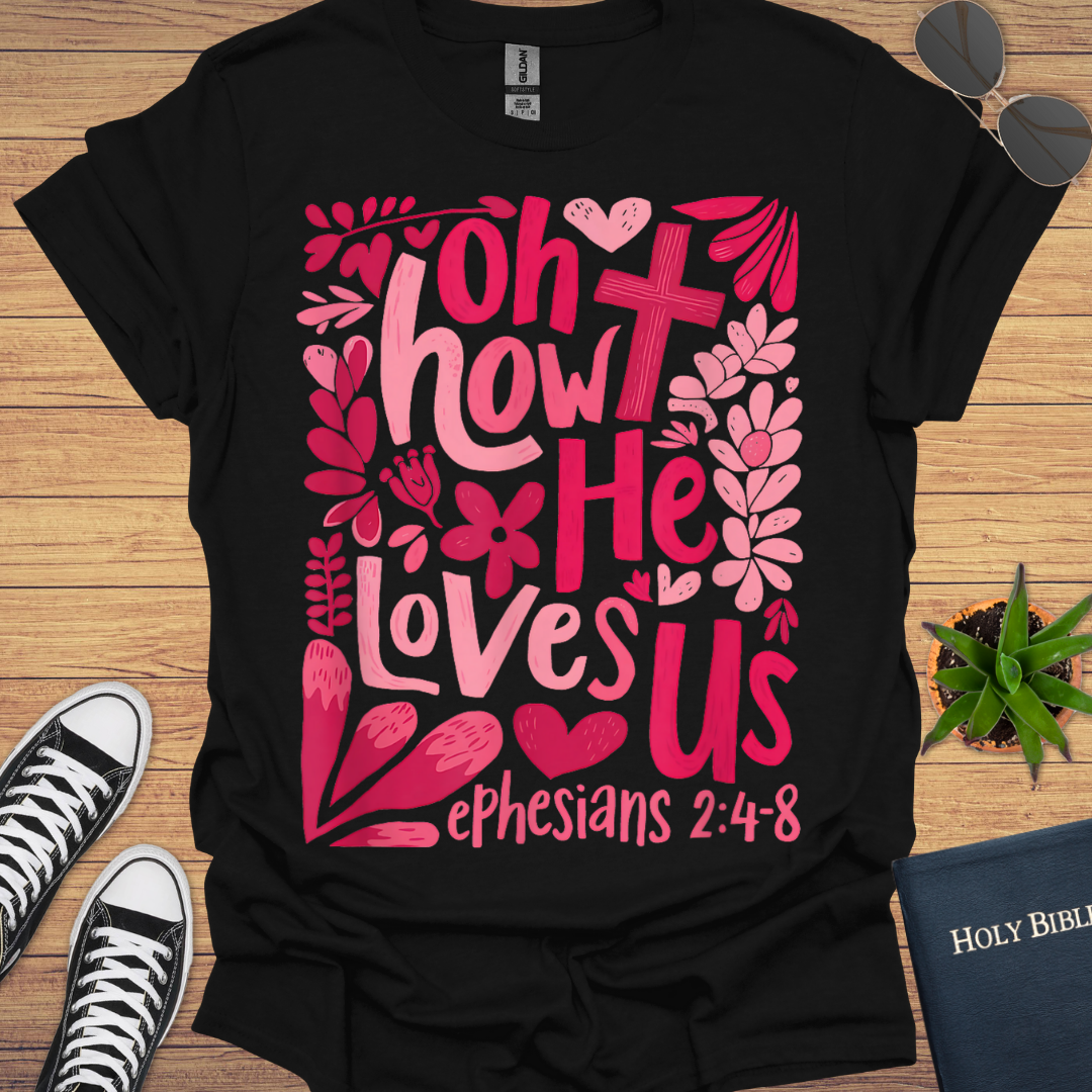 Oh He Loves Us T-Shirt