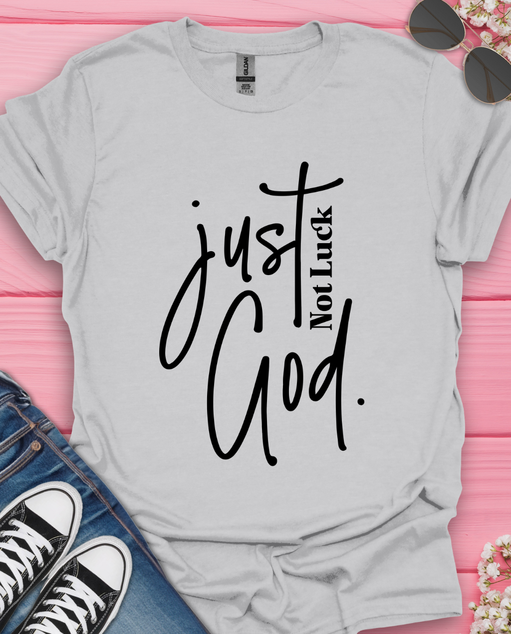 Not Luck Just God T-Shirt