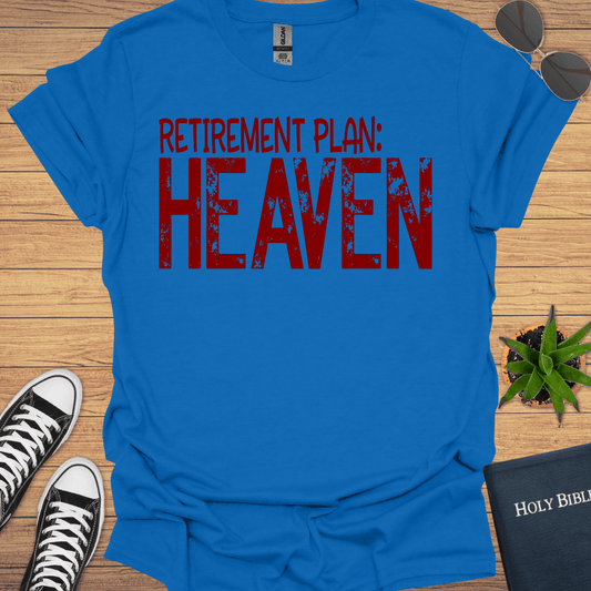 Retirement Plan Heaven T-Shirt - Christian Clothes