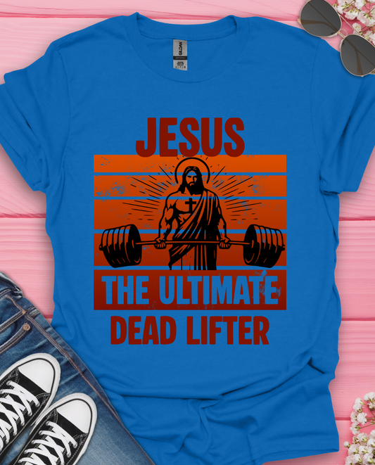 Jesus The Ultimate Deadlifter T-Shirt