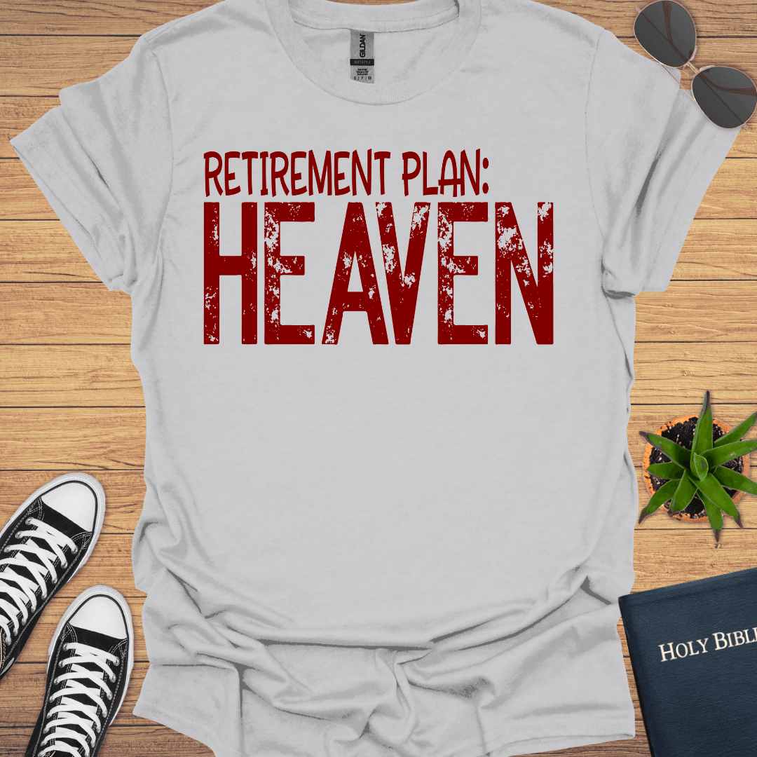 Retirement Plan Heaven T-Shirt - Christian Clothes