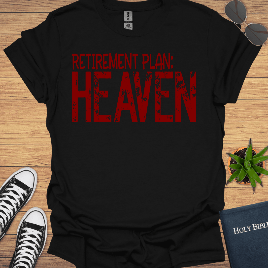 Retirement Plan Heaven T-Shirt - Christian Clothes