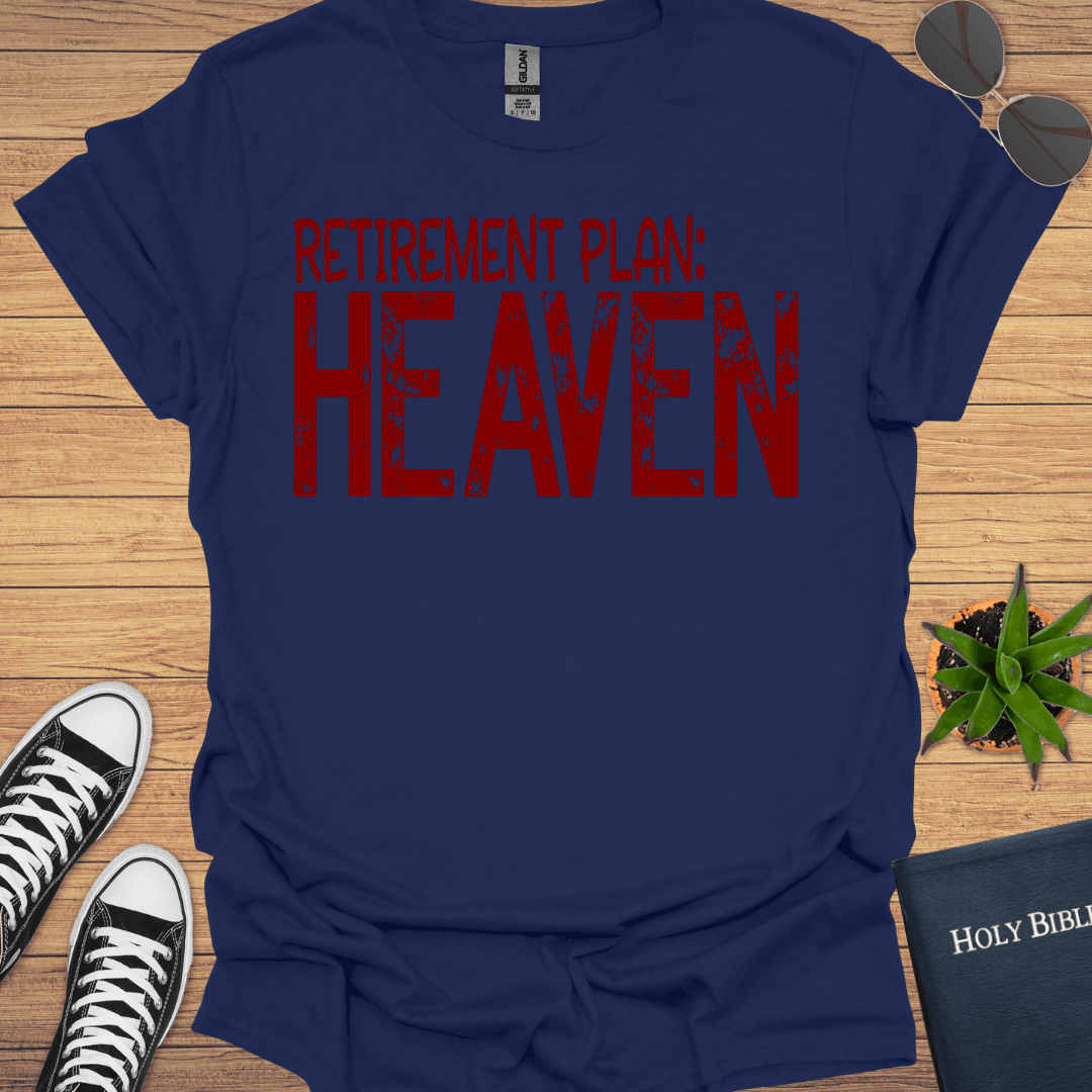 Retirement Plan Heaven T-Shirt - Christian Clothes