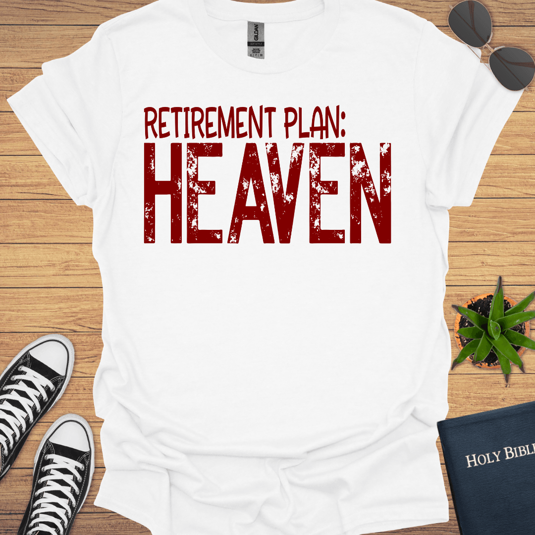Retirement Plan Heaven T-Shirt - Christian Clothes