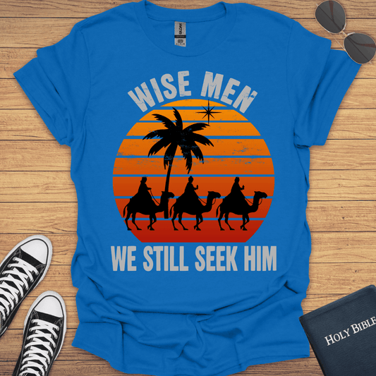 Wisemen We Still Seek Him T-Shirt - Christian Clothes