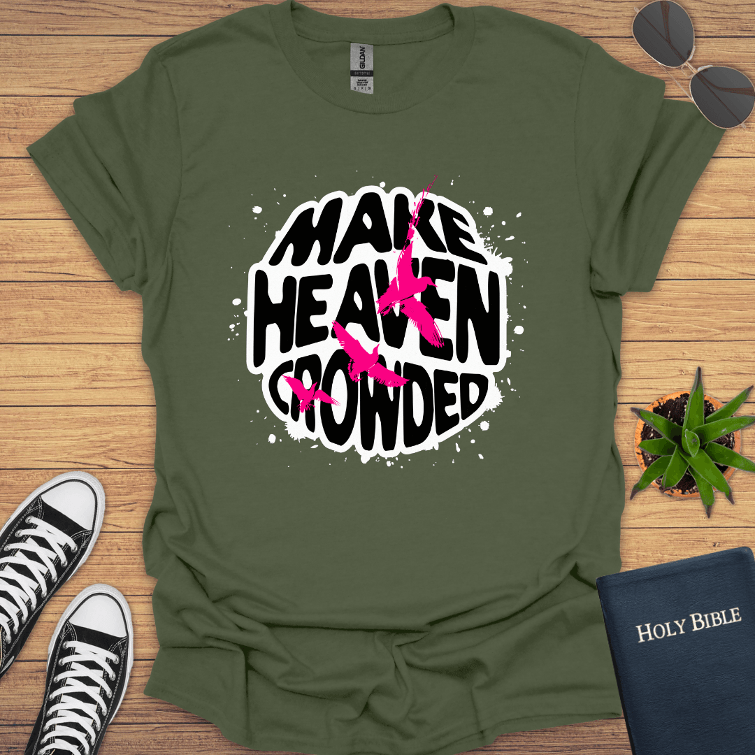 Make Heaven Crowded T-Shirt - Christian Clothes