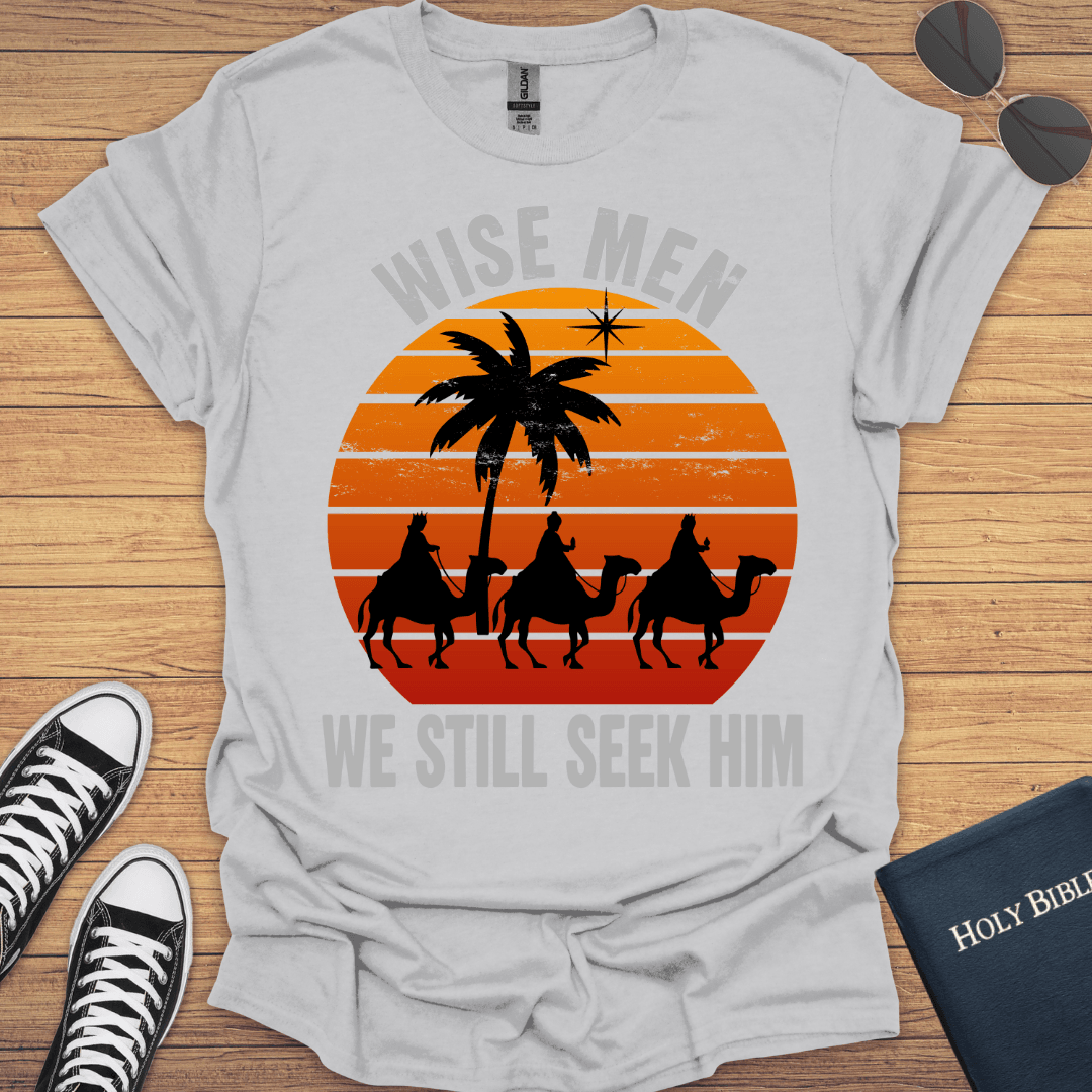 Wisemen We Still Seek Him T-Shirt - Christian Clothes