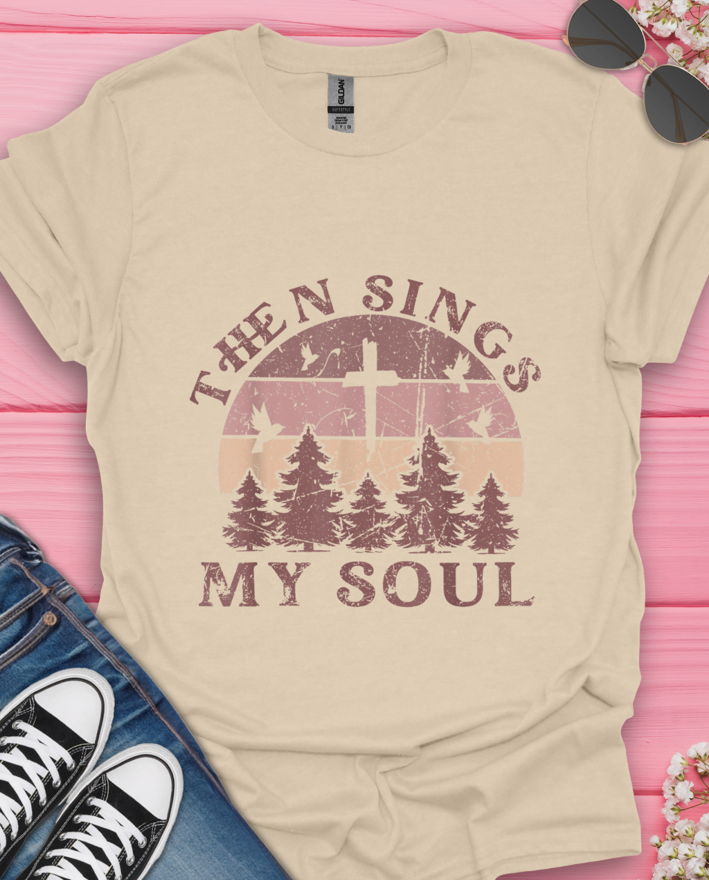 Then Sing  My Soul T-Shirt