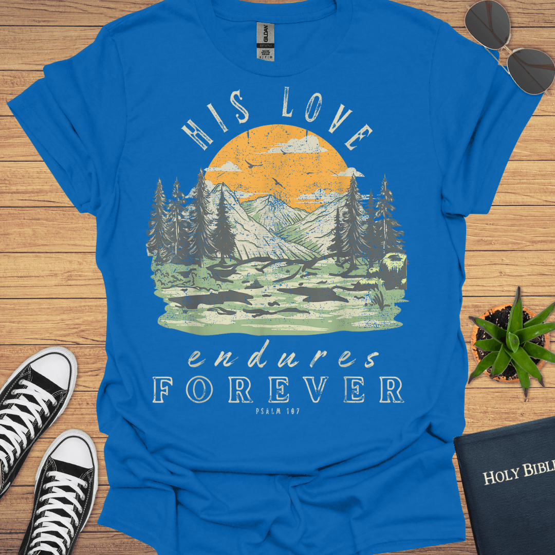 His Love Endures Forever T-Shirt - Christian Clothes