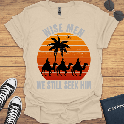 Wisemen We Still Seek Him T-Shirt - Christian Clothes