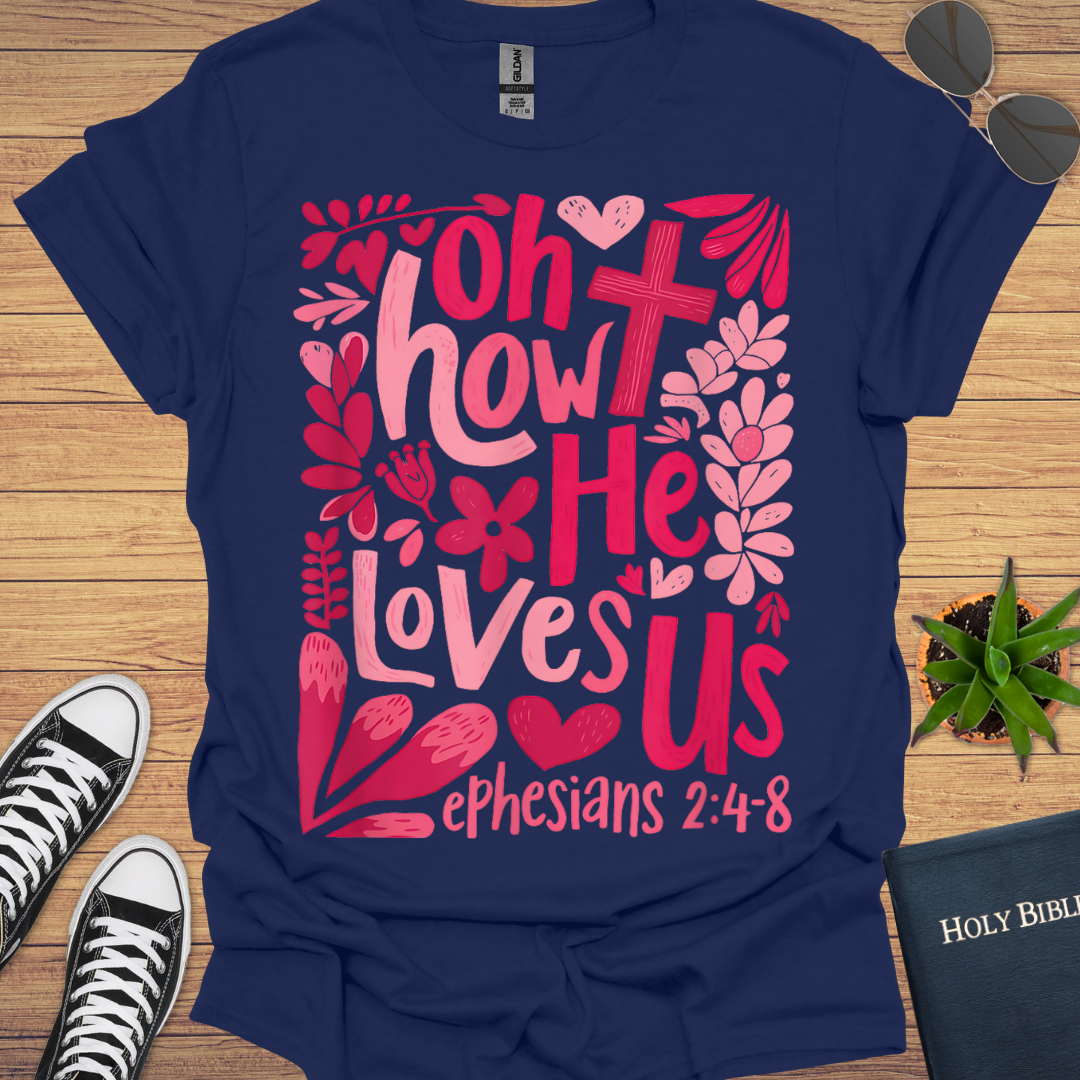 Oh He Loves Us T-Shirt