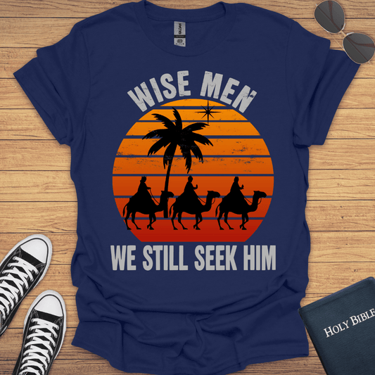 Wisemen We Still Seek Him T-Shirt - Christian Clothes