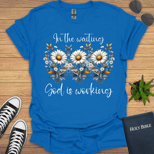 In the Waiting God is Working T-Shirt - Christian Clothes