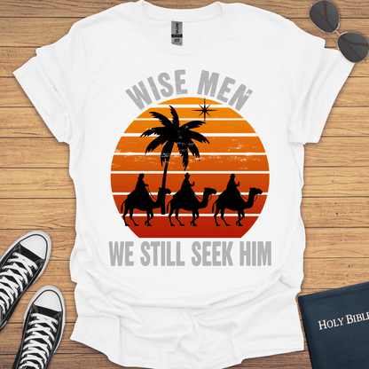Wisemen We Still Seek Him T-Shirt - Christian Clothes