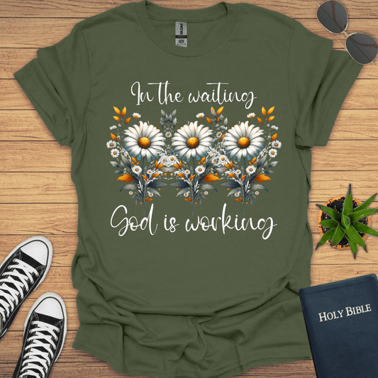 In the Waiting God is Working T-Shirt - Christian Clothes