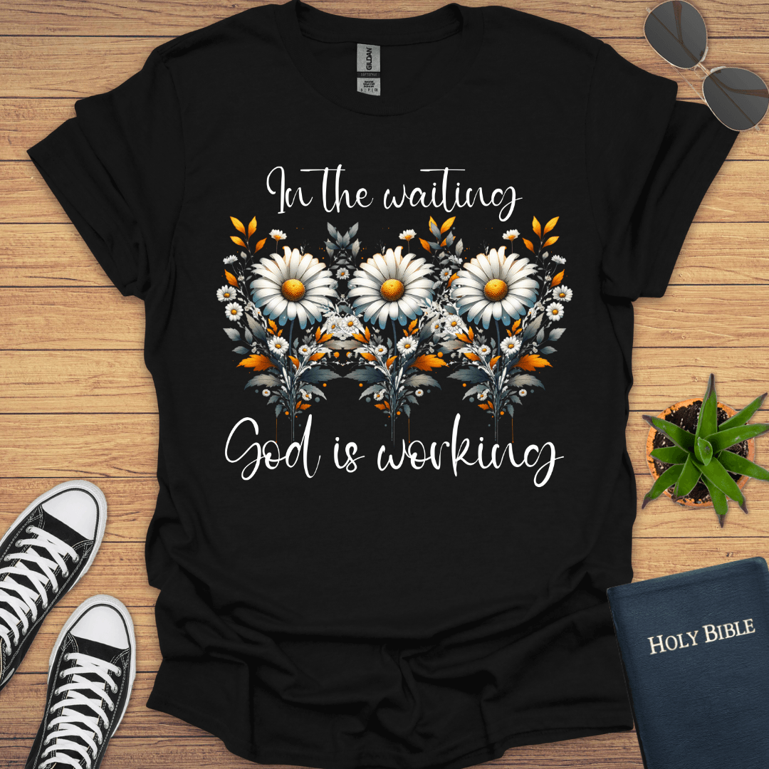In the Waiting God is Working T-Shirt - Christian Clothes