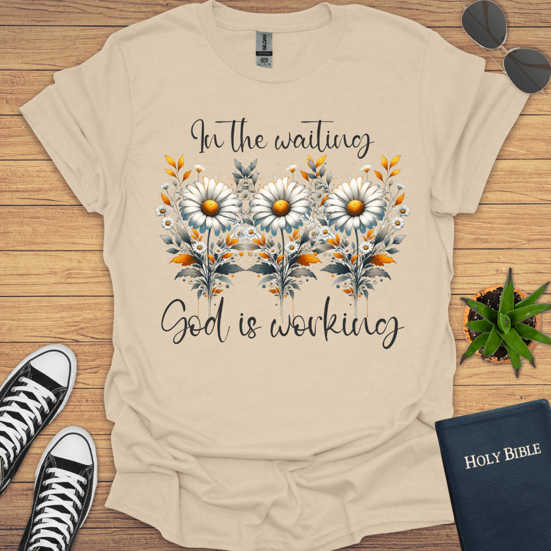 In the Waiting God is Working T-Shirt - Christian Clothes