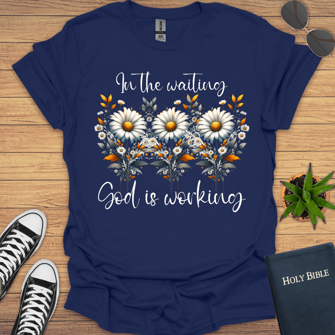 In the Waiting God is Working T-Shirt - Christian Clothes