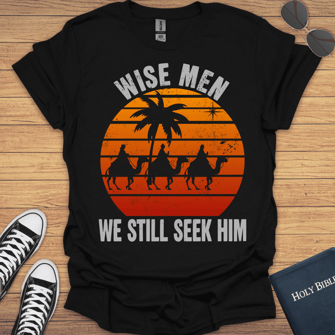 Wisemen We Still Seek Him T-Shirt - Christian Clothes