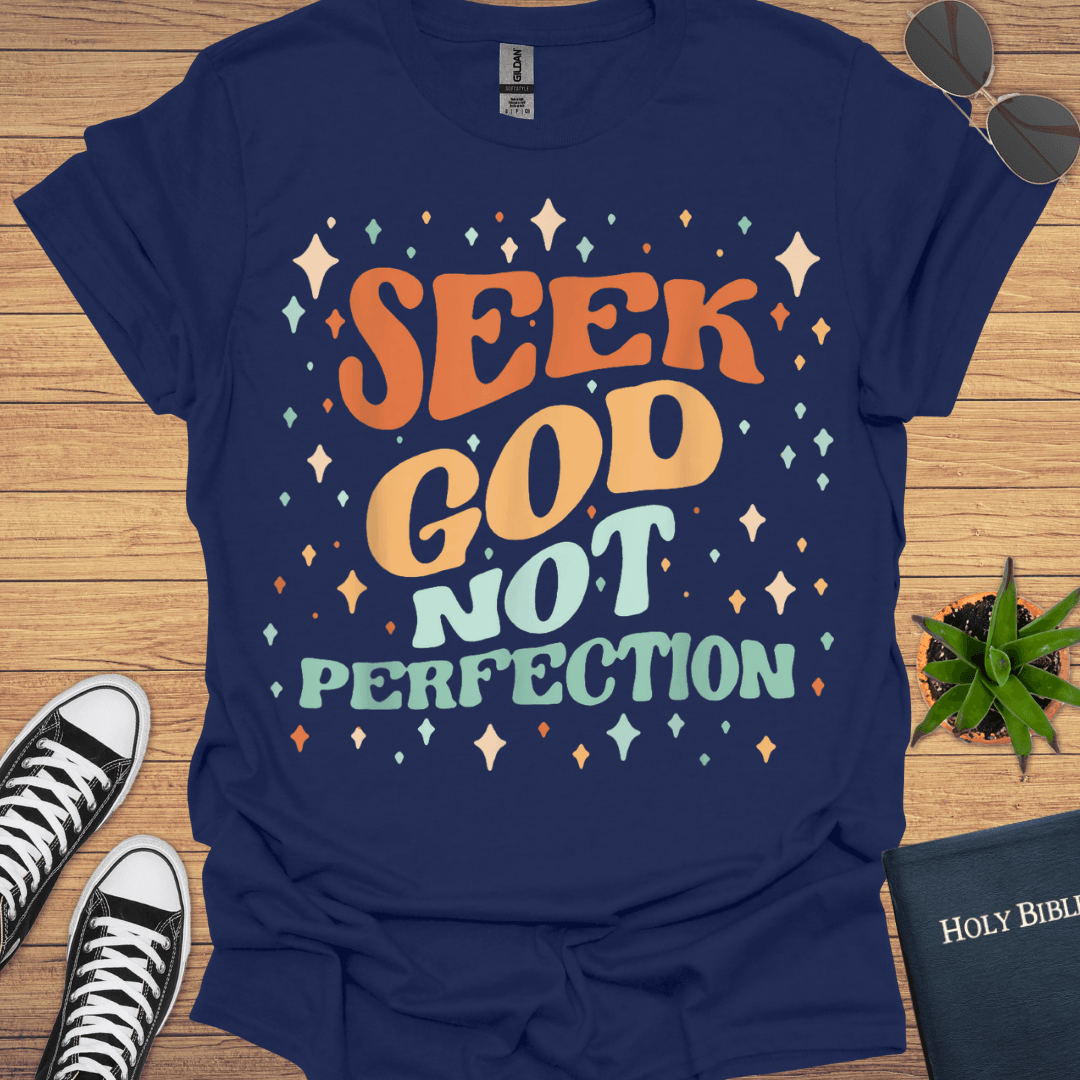 Seek God Not Perfection T-Shirt - Christian Clothes