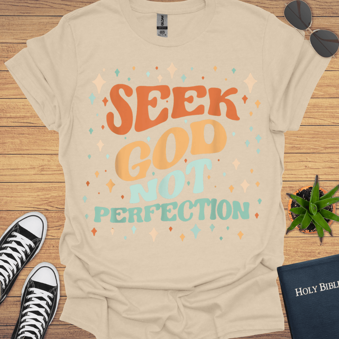 Seek God Not Perfection T-Shirt - Christian Clothes