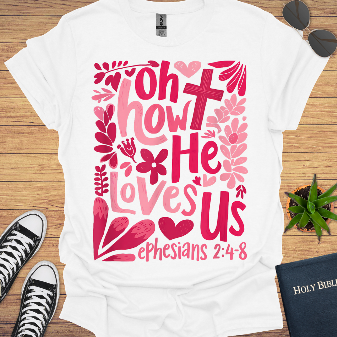 Oh He Loves Us T-Shirt