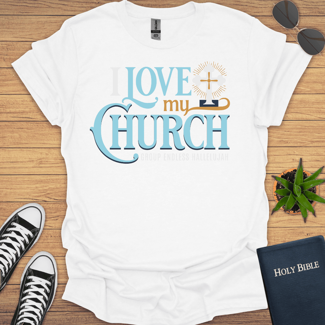 I Love My Church T-Shirt - Christian Clothes