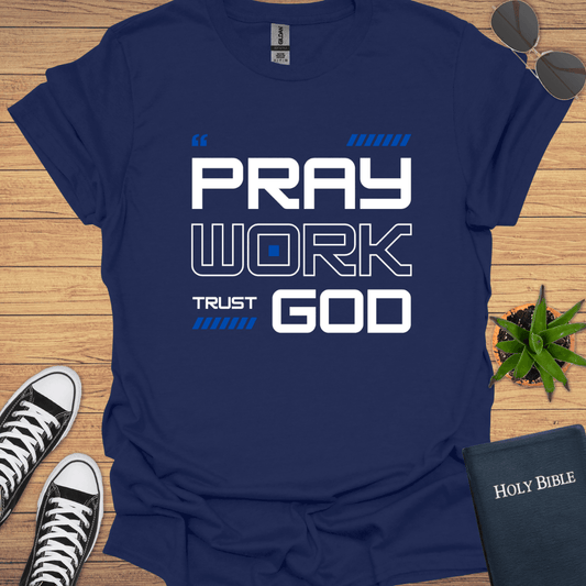 Pray Work Trust God T-Shirt - Christian Clothes