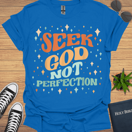 Seek God Not Perfection T-Shirt - Christian Clothes