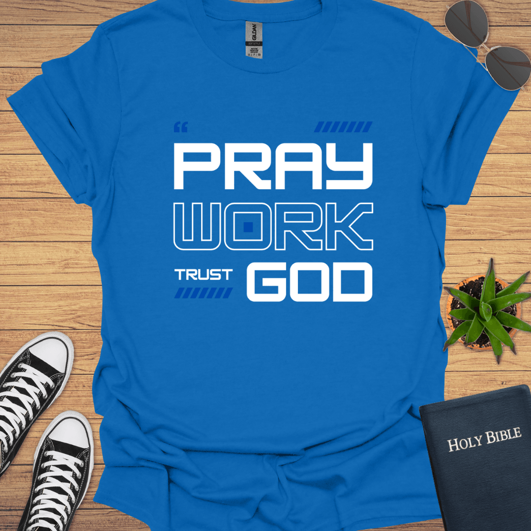 Pray Work Trust God T-Shirt - Christian Clothes