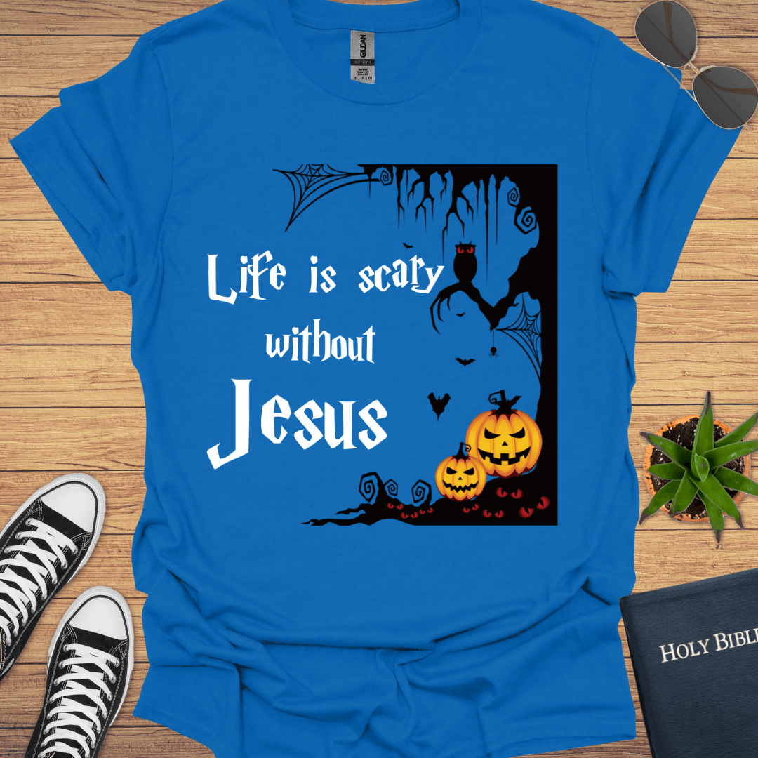 Life is Scary without Jesus T-Shirt - Christian Clothes