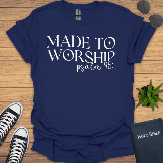 Made To Worship Psalm 95:1 T-Shirt - Christian Clothes