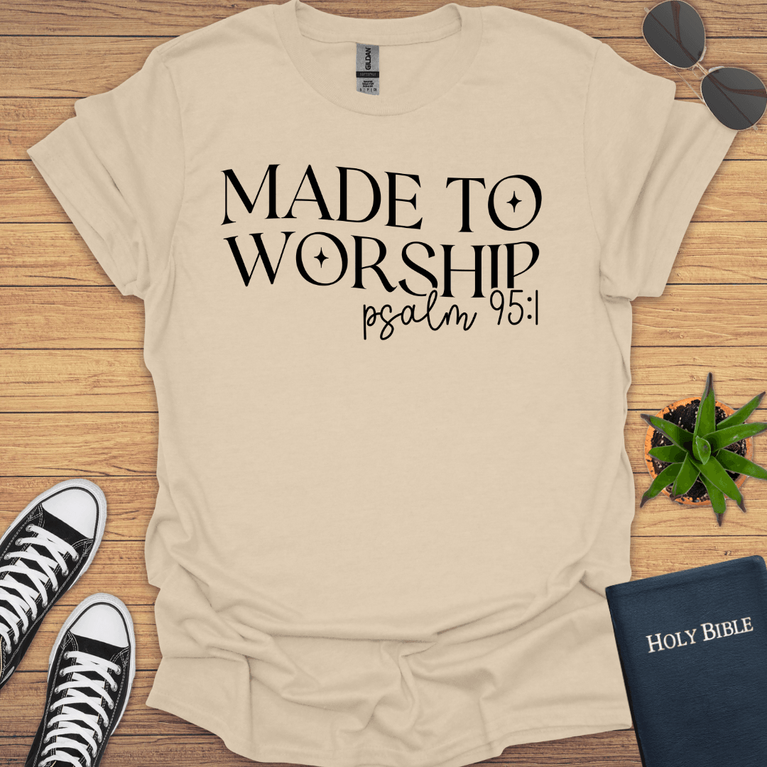 Made To Worship Psalm 95:1 T-Shirt - Christian Clothes