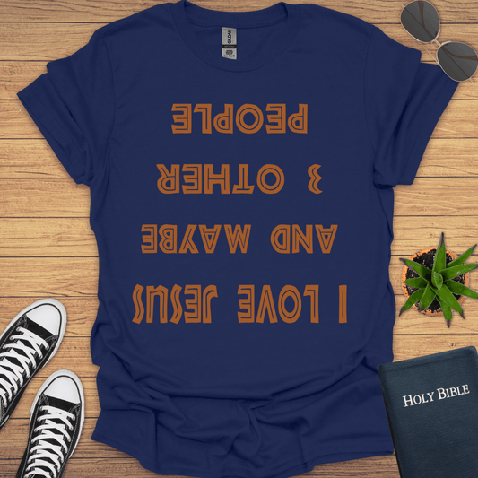 I Love Jesus And 3 Other People T-Shirt - Christian Clothes