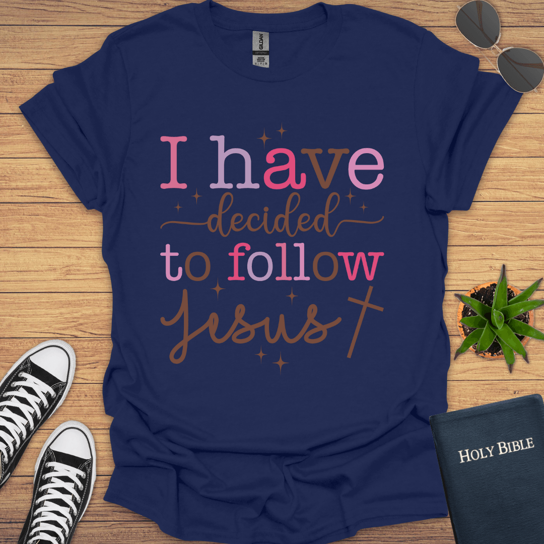 I have decided to follow Jesus T-Shirt - Christian Clothes