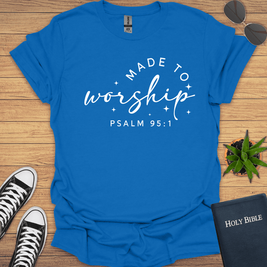 Made to Worship Psalm 95:1 T-Shirt - Christian Clothes
