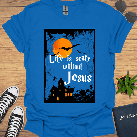 Life is Scary without Jesus T-Shirt - Christian Clothes